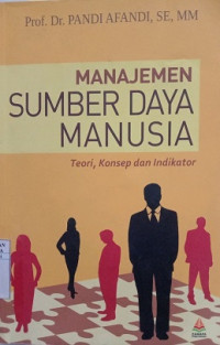 MANAJEMEN SUMBER DAYA MANUSIA TEORI, KONSEP DAN INDIKATOR