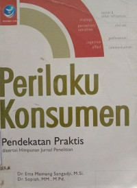 Perilaku Konsumen Pendekatan Praktis Disertai : Himpunan Jurnal Penelitian