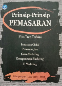 Prinsip - Prinsip Pemasaran Plus Tren Terkini ( Pemasaran Global , Pemasaran Jasa, Green Marketing, Entrepreneurial Marketing, E Marketing)