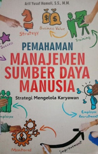 PEMAHAMAN MANAJEMEN SUMBER DAYA MANUSIA STRATEGI MENGELOLA KARYAWAN