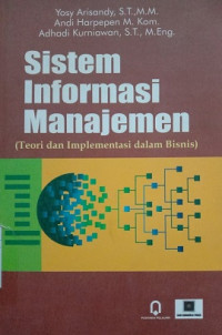 SISTEM INFORMASI MANAJAMEN : TEORI DAN IMPLOMENTASI DALAM BISNIS