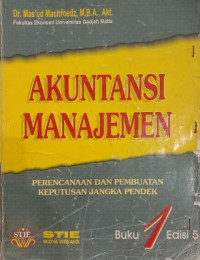 AKUNTANSI MANAJEMEN, PERENCANAAN DAN PEMBUATAN KEPUTUSAN JANGKA PENDEK BUKU 1