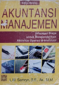 Akuntansi Manajemen, Informasi Biaya Untuk Mengendalikan Aktivitas Operasi Dan Investasi