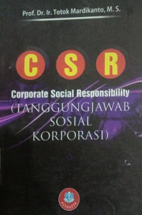 C S R CORPORATE SOCIAL RESPONSIBILITY TANGGUNG JAWAB SOSIAL KORPORASI