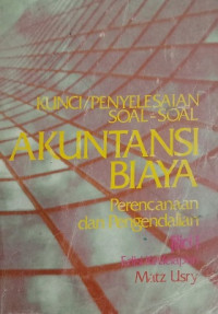 KUNCI / PENYELESAIAN SOAL - SOAL AKUNTANSI BIAYA PERENCANAAN DAN PENBGENDALIAN JILID 1