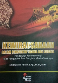 Kewirausahaan Dalam Perspektif Agama dan Budaya Pendekatan Fenomenologi Pada Pengusaha Etnis Tionghoa Muslim Surabaya