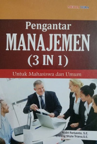 PENGANTAR MANAJEMEN (3 IN 1) Untuk Mahasiswa dan Umum