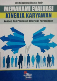 MEMAHAMI EVALUASI KINERJA KARYAWAN, Konsep Dan Penilaian Kinerja Di Perusahaan