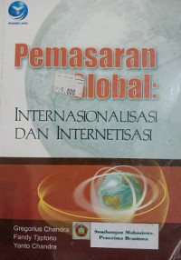 Pemasaran Global Internasioanalisasi dan Internetisasi