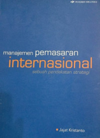 Manajemen Pemasaran Internasional Sebuah Pendekatan Strategi