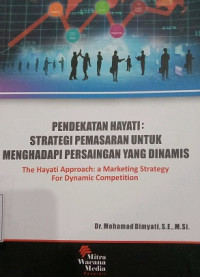 PENDEKATAN HAYATI  : STRATEGI PEMASARAN UNTUK MENGHADAPI PERSAINGAN YANG DINAMIS