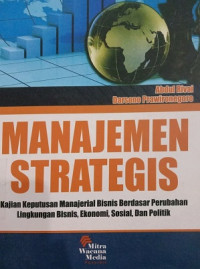 MANAJEMEN STRATEGIS, Kajian Keputusan Manajerial Bisnis, Berdasar Perubahan Lingkungan Bisnis, Ekonomi, Sosial dan Politik