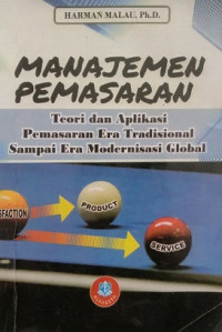 MANAJEMEN PEMASARAN TEORI DAN APLIKASI PEMASARAN ERA TRADISIONAL SAMPAI ERA MODERNISASI GLOBAL