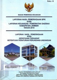 Laporan Hasil Pemeriksaan BPK Atas Laporan Keuangan Pemerintah Daerah Kabupaten Jember Tahun 2018 Buku 3