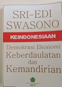 KEINDONESIAAN DEMOKRASI EKONOMI KEPERDAULATAN DAN KEMANDIRIAN