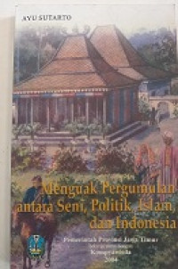 MENGUAK PERGUMULAN ANTARA SENI, POLITIK, ISLAM, DAN INDONESIA