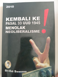 KEMBALI KE PASAL 33 UUD 1945 MENOLAK NEOLIBERALISME