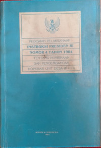 PEDOMAN PELAKSANAAN INSTRUKSI PRESIDEN RI NOMOR 4 TAHUN 1984 TENTANG PEMBINAAN DAN PENGEMBANGAN KOPERASI UNIT DESA (KUD)