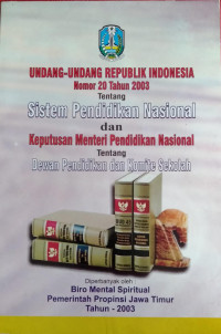 UNDANG-UNDANG REPUBLIK INDONESIA NOMOR 20 TAHUN 2003 TENTANG SISTEM PENDIDIKAN NASIONAL DAN KEPUTUSAN MENTRI PENDIDIKAN NASIONAL TENTANG DEWAN PENDIDIKAN DAN KOMITE SEKOLAH