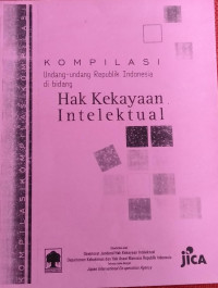 KOMPILASI UNDANG-UNDANG REPUBLIK INDONESIA DI BIDANG HAK KEKAYAAN INTELEKTUAL