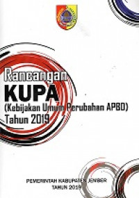 Rancangan, Kebijakan Umum Perubahan Anggaran Pendapatan Dan Belanja Daerah (KUPA) Pemerintah Kabupaten Jember Tahun 2019