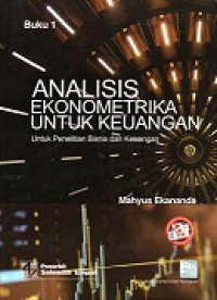 Analisis Ekonometrika Untuk Keuangan (Untuk Penelitian Bisnis Dan Keuangan) Buku 1