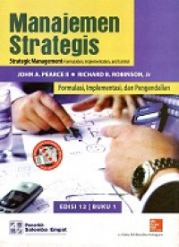 Manajemen Strategis (Strategic Management-Formulation, Implementation And Control) Buku 1