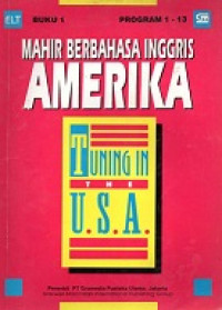 Program 1-13 Mahir Berbahasa Inggris Amerika Tuning In The USA Buku 1