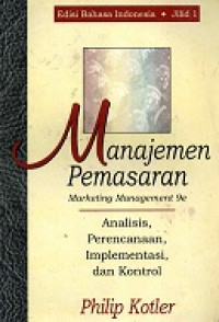 Manajemen Pemasaran Marketing Management 9e, Analisis, Perencanaan, Implementasi Dan Kontrol Jilid 1