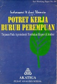 Potret Kerja Buruh Perempuan Tinjauan Pada Agroindustri Tembakau Ekspor Di Jember (Seri Working Paper No.4)