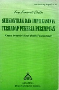 Seri Working Paper No.3 Subkontrak Dan Implikasinya Terhadap Pekerja Perempuan Kasus Industri Kecil Batik Pekalongan