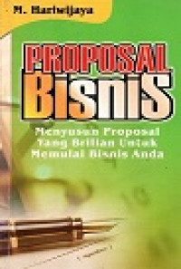 Proposal Bisnis, Menyusun Proposal Yang Brilian Untuk Memulai Bisnis Anda