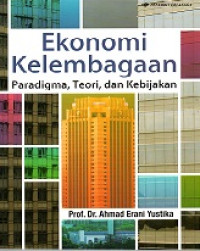 Ekonomi Kelembagaan (Paradigma, Teori dan Kebijakan)