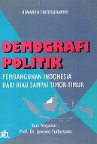 Demografi Politik, Pembangunan Indonesia Dari Riau Sampai Timor - Timur