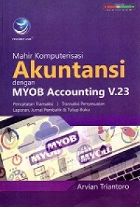 Mahir Komputerisasi Akuntansi Dengan MYOB Accounting V. 23