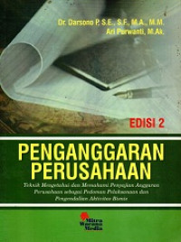 PENGANGGARAN PERUSAHAAN TEKNIK MENGETAHUI DAN MEMAHAMI PENYAJIAN ANGGARAN PERUSAHAAN SEBAGAI PEDOMAN PELAKSANAAN DAN PENGENDALIAN AKTIVITAS BISNIS