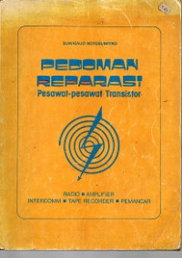 Pedoman Reparasi Pesawat-Pesawat Transistor Radio, Amplifier, Intercomm, Tape Recorder, Pemancar