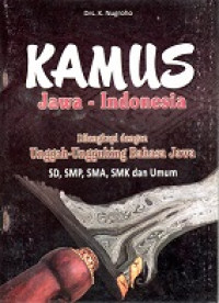 Kamus Jawa-Indonesia Dilengkapi Dengan Unggah-Ungguhing Bahasa Jawa SD-SMP-SMA Dan Umum