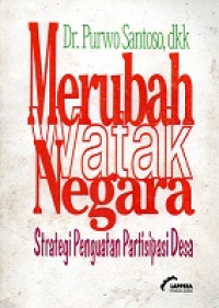 Merubah Watak Negara, Strategi Penguatan Partisipasi Desa