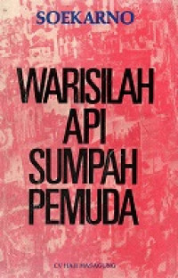 Warisilah Api Sumpah Pemuda, Kumpulan Pidato Bung Karno Di Hadapan Pemuda 1961-1964