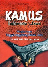 Kamus Indonesia-Jawa, Dilengkapi Dengan Unggah-Ungguhing Bahasa Jawa SD, SMP, SMA, SMK Dan Umum