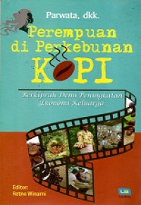 Perempuan Di Perkebunan Kopi, Berkiprah Demi Peningkatan Ekonomi Keluarga