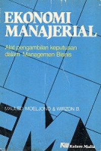 Ekonomi Manajerial Alat Pengambilan Keputusan Dalam Management Bisnis