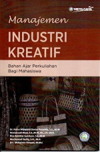 Manajemen Industri Kreatif (Bahan Ajar Perkuliahan Bagi Mahasiswa)