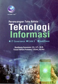 PERANCANGAN TATA KELOLA TEKNOLOGI INFORMASI IT GOVERNANCE, COBIT 5, STUDI KASUS