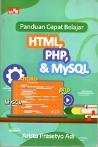 PANDUAN CEPAT BELAJAR HTML, PHP & My SQL