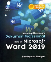 PANDUAN LENGKAP MEMBUAT BERMACAM DOKUMEN PROFESIONAL DENGAN MICROSOFT WORD 2019