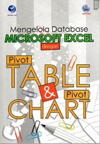 MENGELOLA DATABASE MICROSOFT EXCEL DENGAN PIVOT TABLE DAN PIVOT CHART