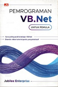 PEMROGRAMAN VB NET UNTUK PEMULA, CARA PALING PRAKTIS BELAJAR VB NET DISERTAI VIDEO TUTORIAL GRATIS YANG EKSKLUSIF