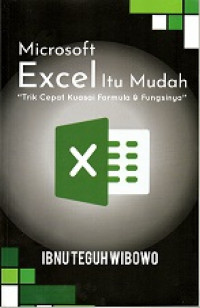 MOCROSOFT EXCEL ITU MUDAH, TRIK CEPAT KUASAI FORMULA & FUNGSINYA